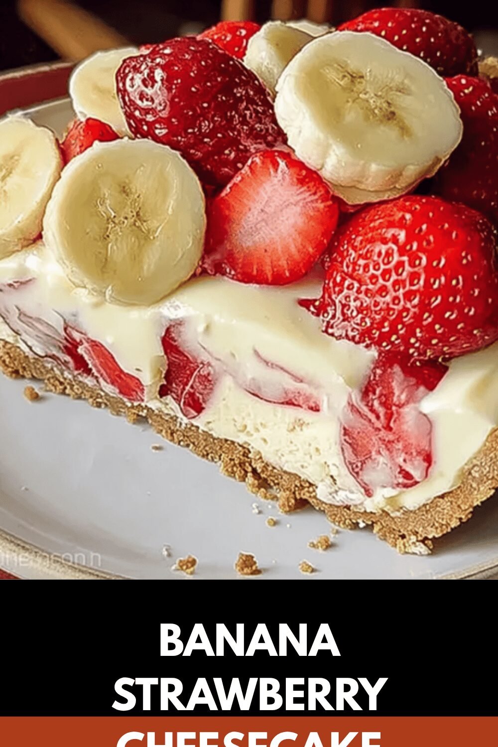 Banana Strawberry Cheesecake