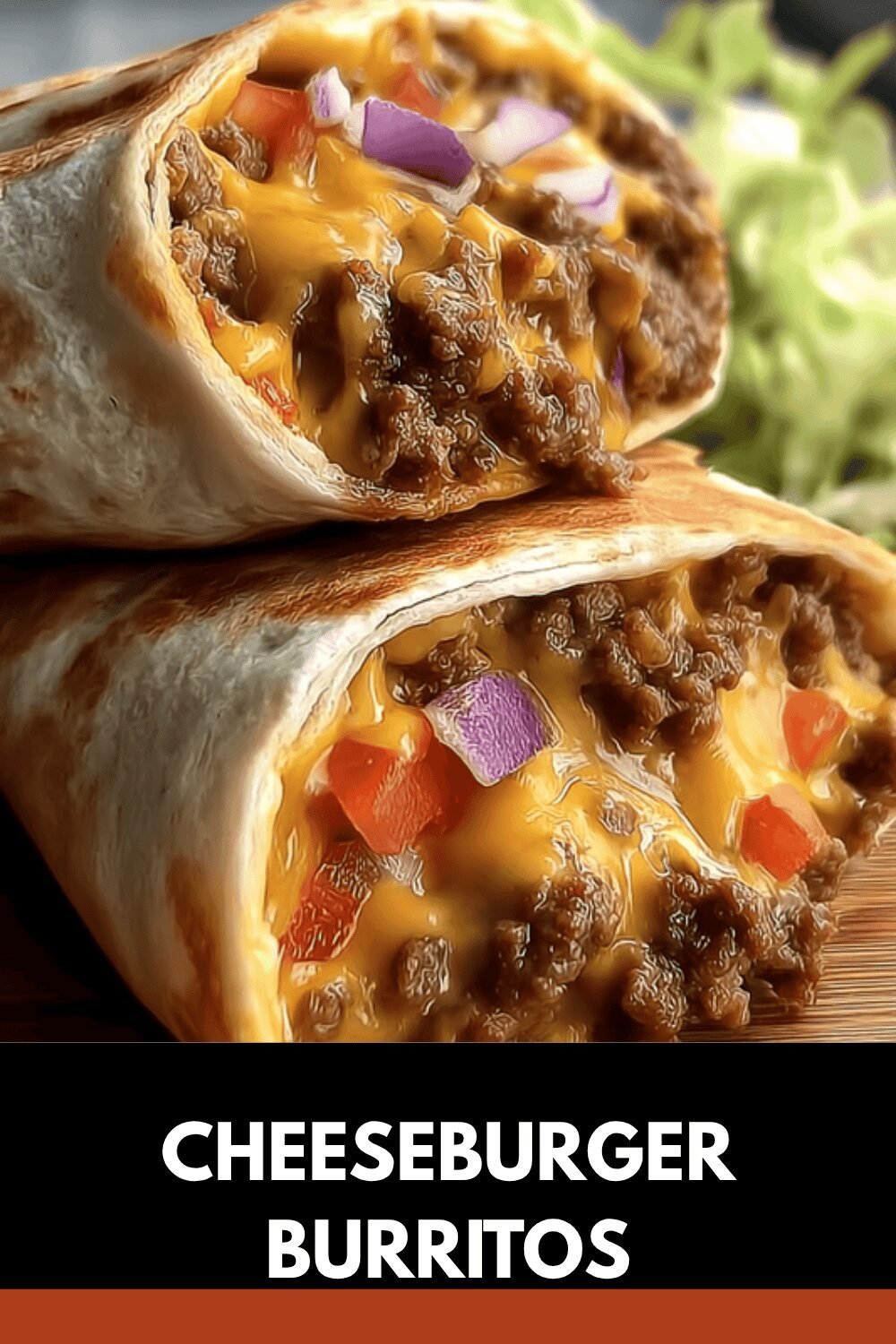 Animal Style Cheeseburger Burritos With Flavorful Sauce And Melted Cheese 7 Cheeseburger Burritos