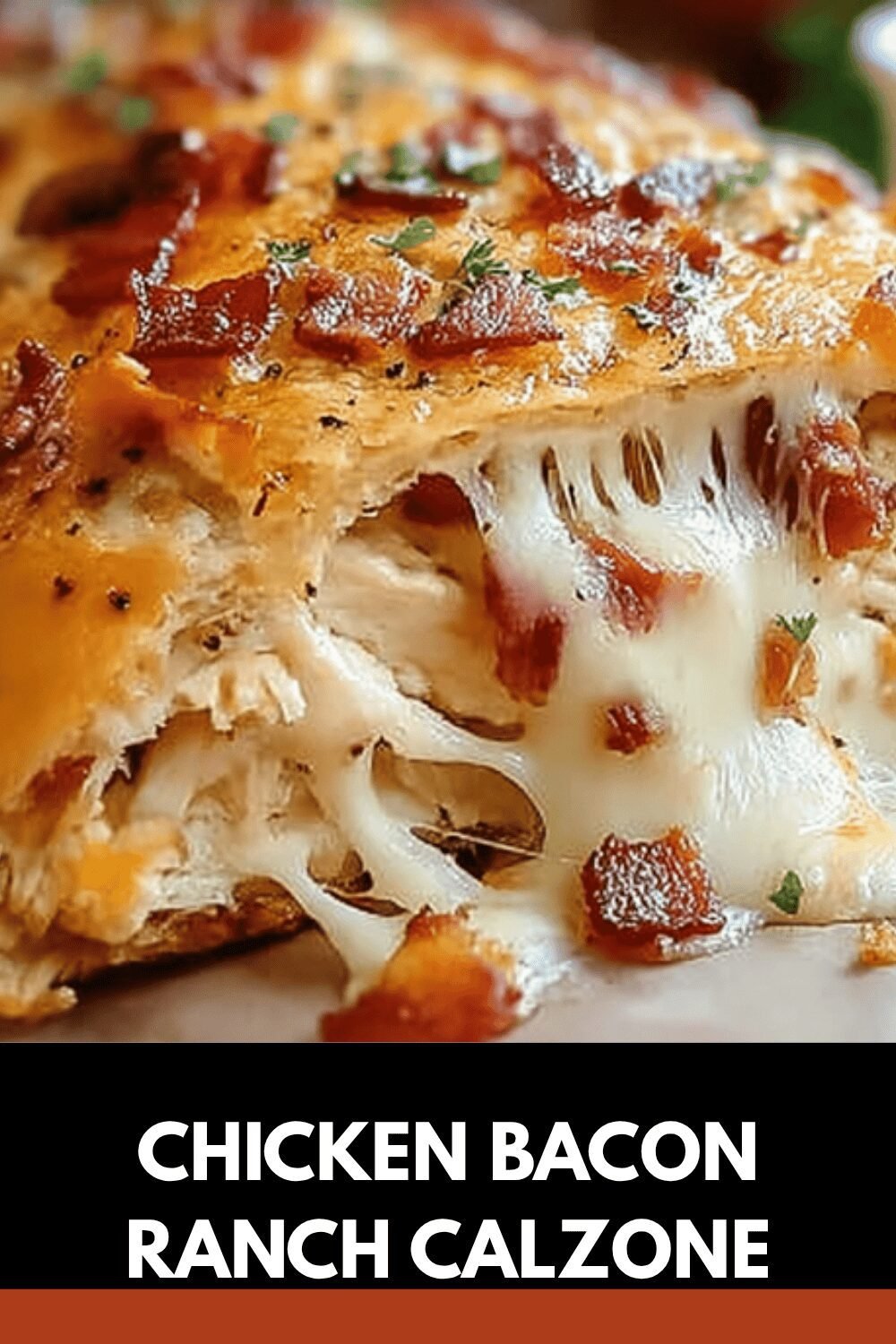 Chicken Bacon Ranch Calzone