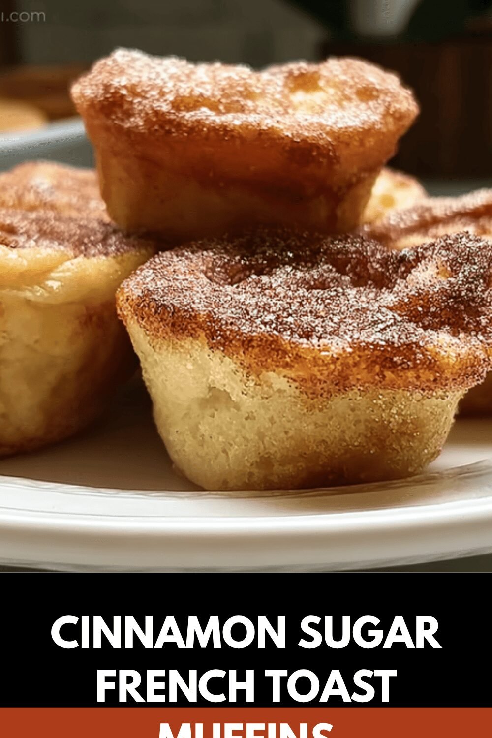 Cinnamon Sugar French Toast Muffins