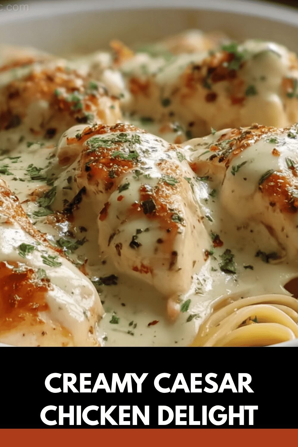 Creamy Caesar Chicken Delight