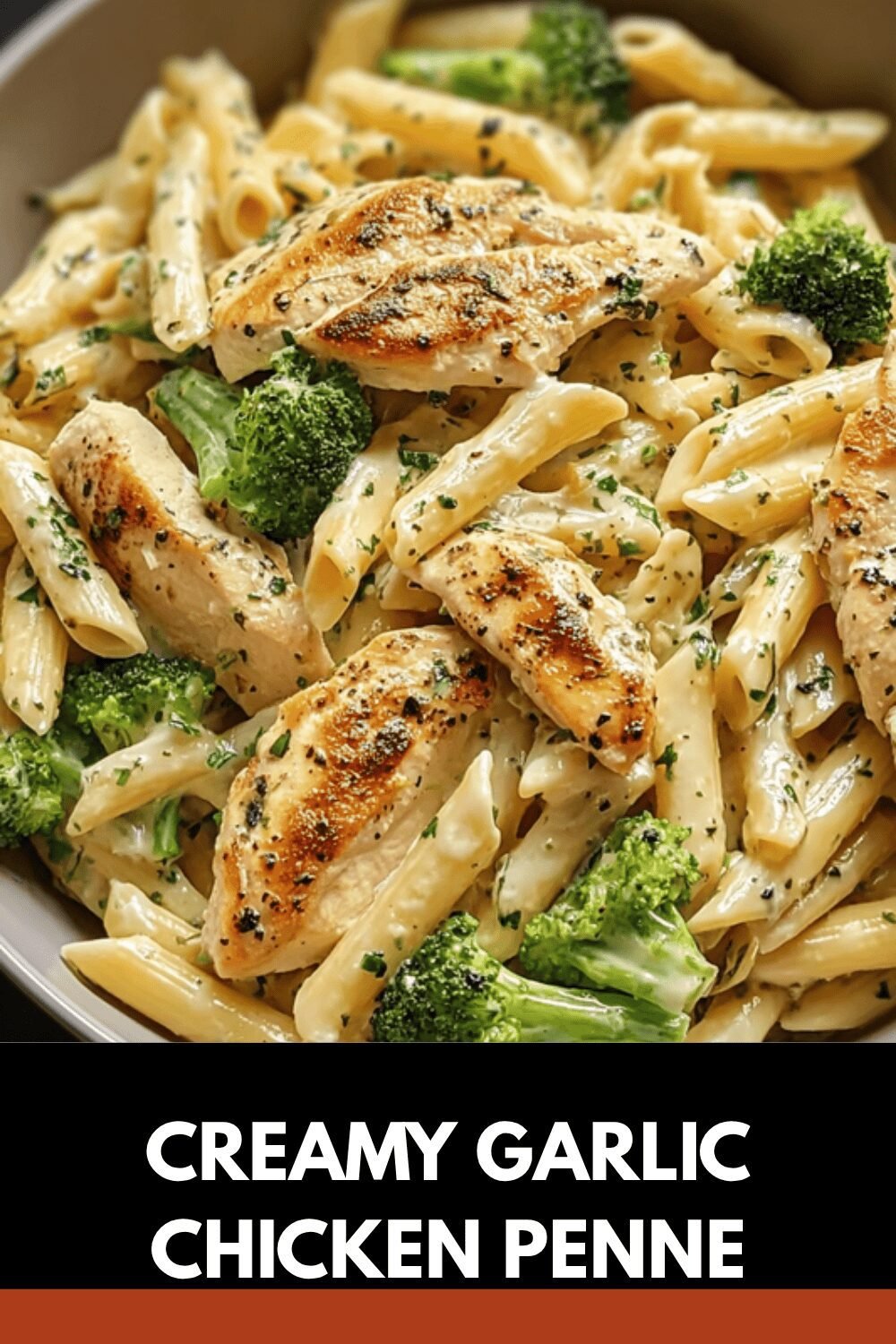 Creamy Garlic Chicken Penne