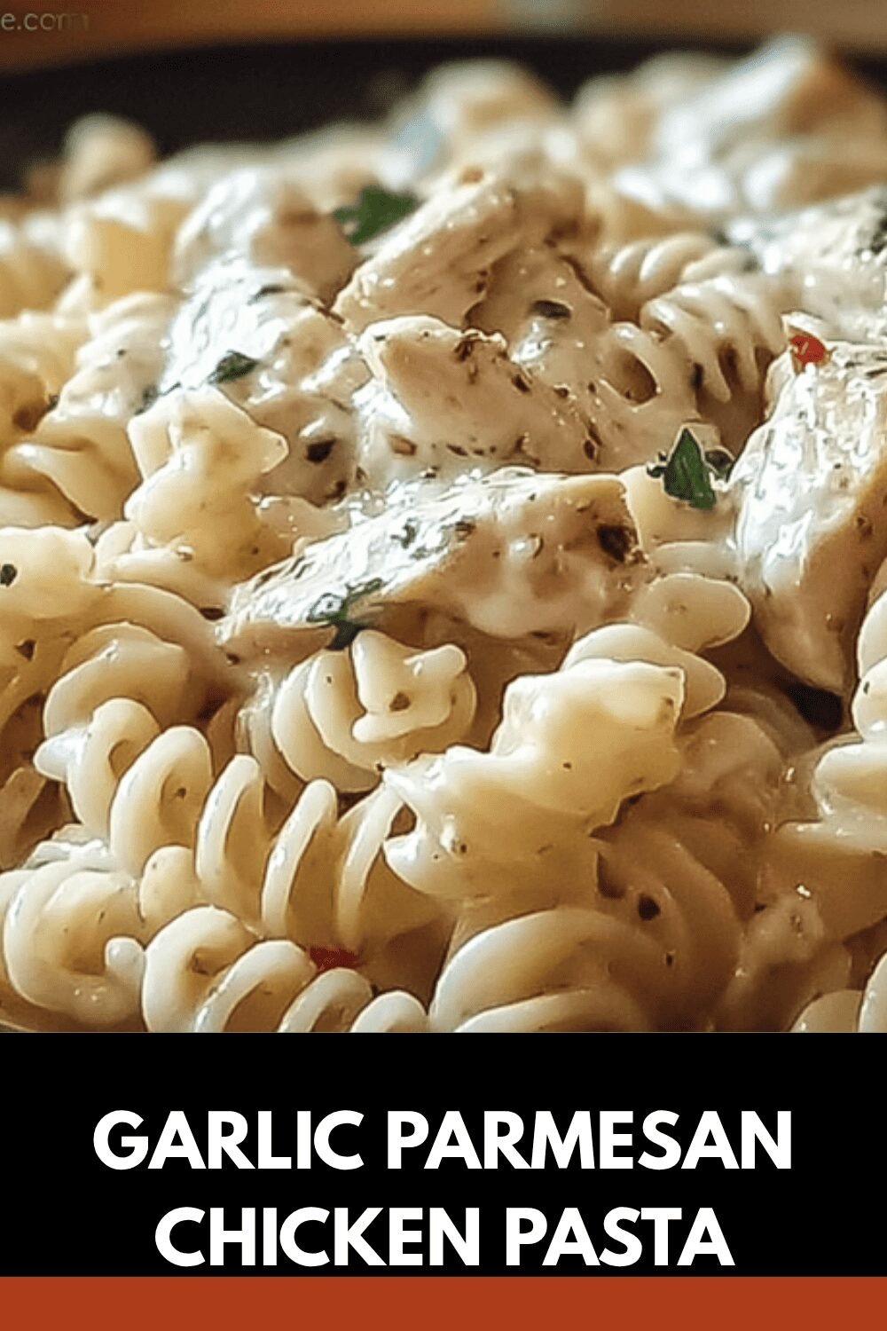 Garlic Parmesan Chicken Pasta
