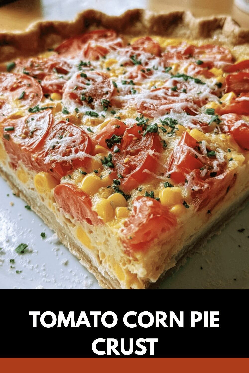 Tomato Pie Recipe With Fresh Tomatoes And Flaky Crust 7 Tomato Corn Pie Crust