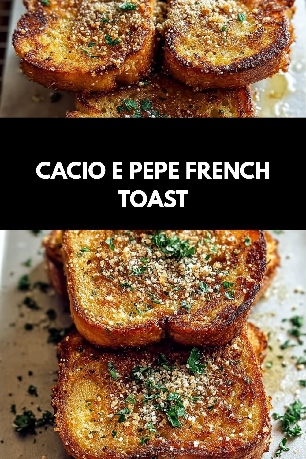 Cacio E Pepe French Toast