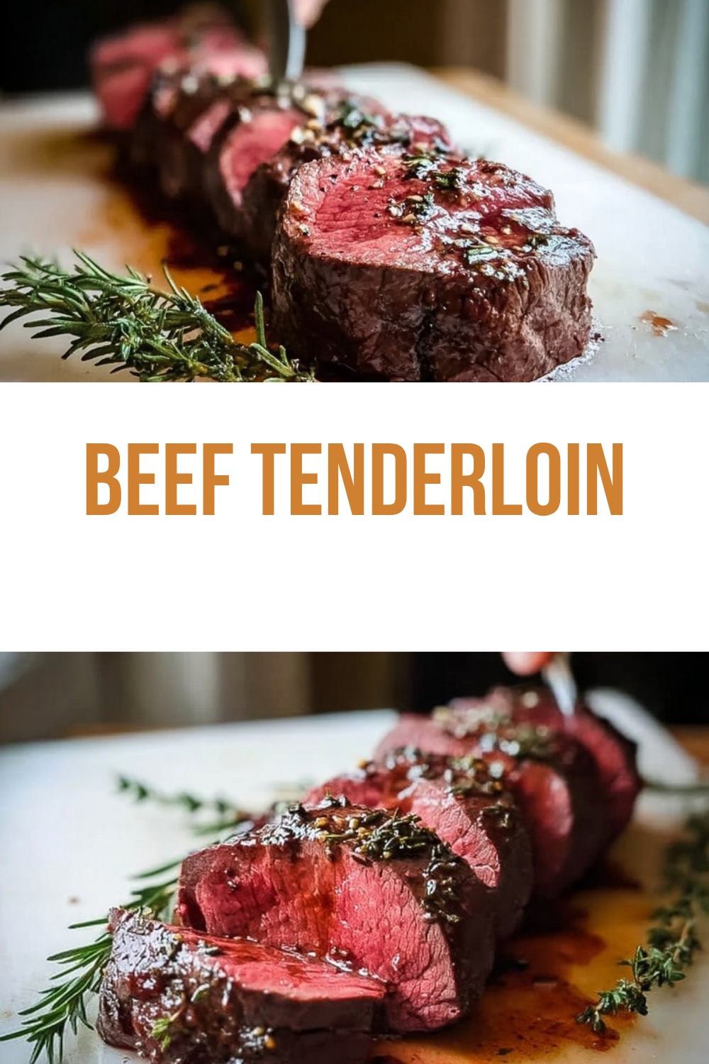 Foolproof Oven Roasted Beef Tenderloin With Rosemary And Thyme 7 Beef Tenderloin