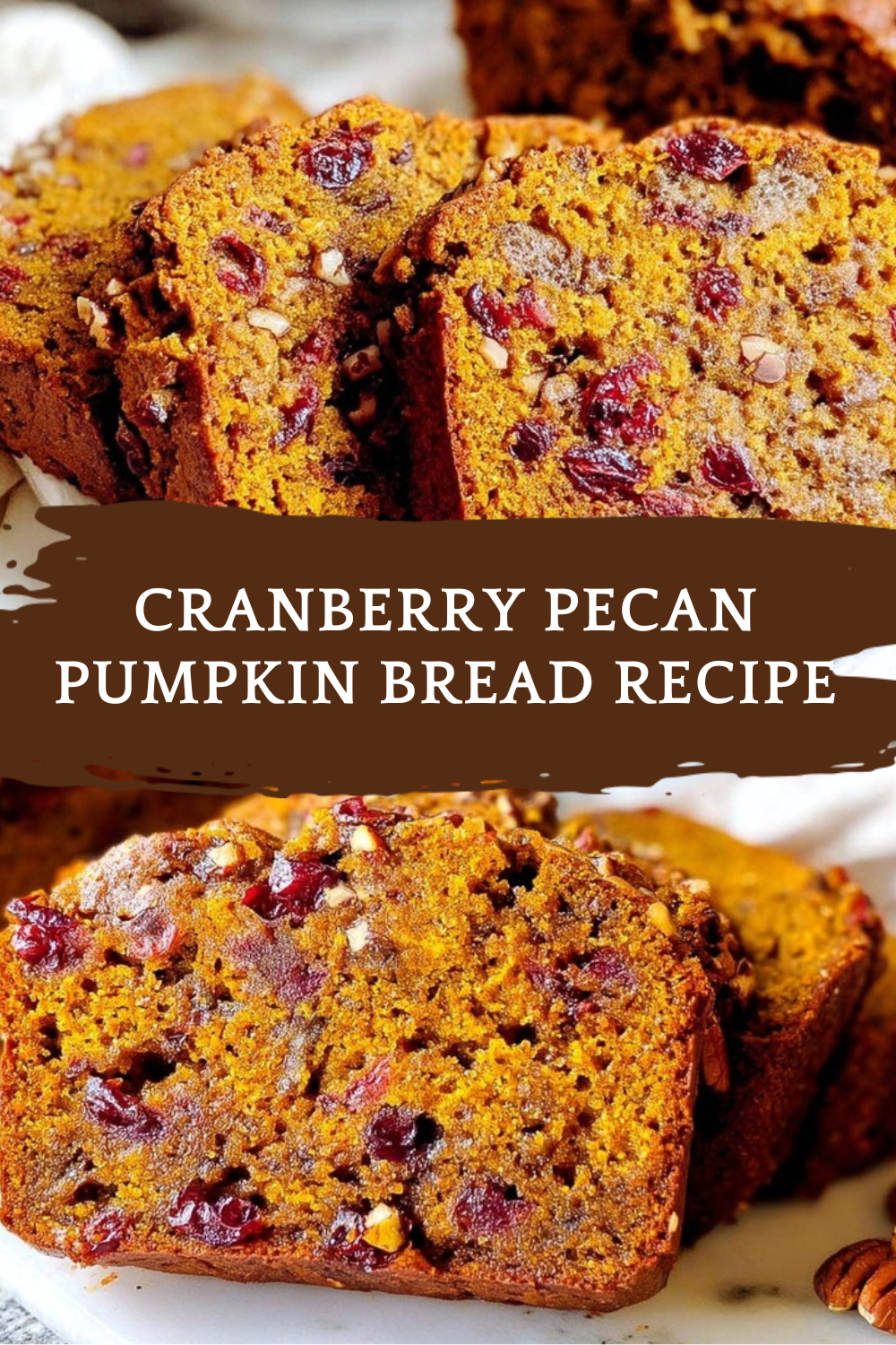 Cranberry Pecan Pumpkin Bread Recipe
