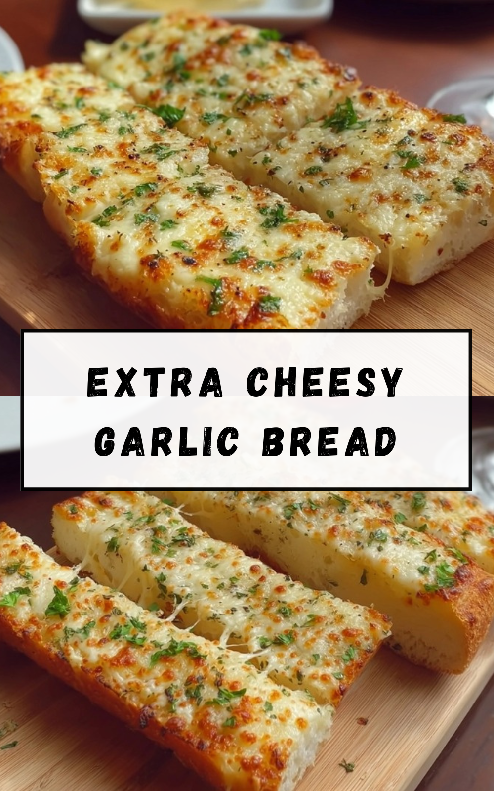 Extra Cheesy Garlic Bread
