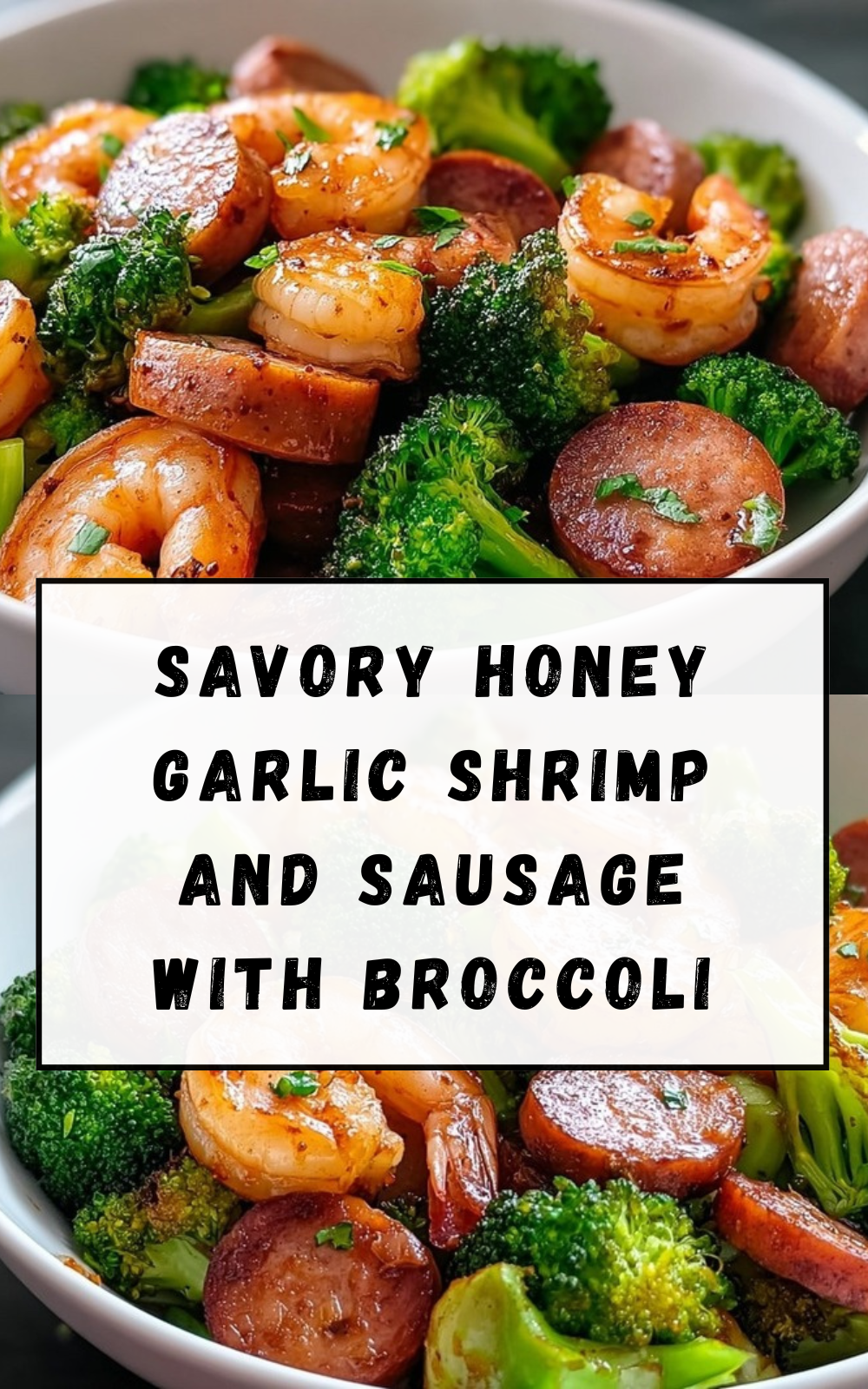 Savory Honey Garlic Shrimp And Sausage With Broccoli